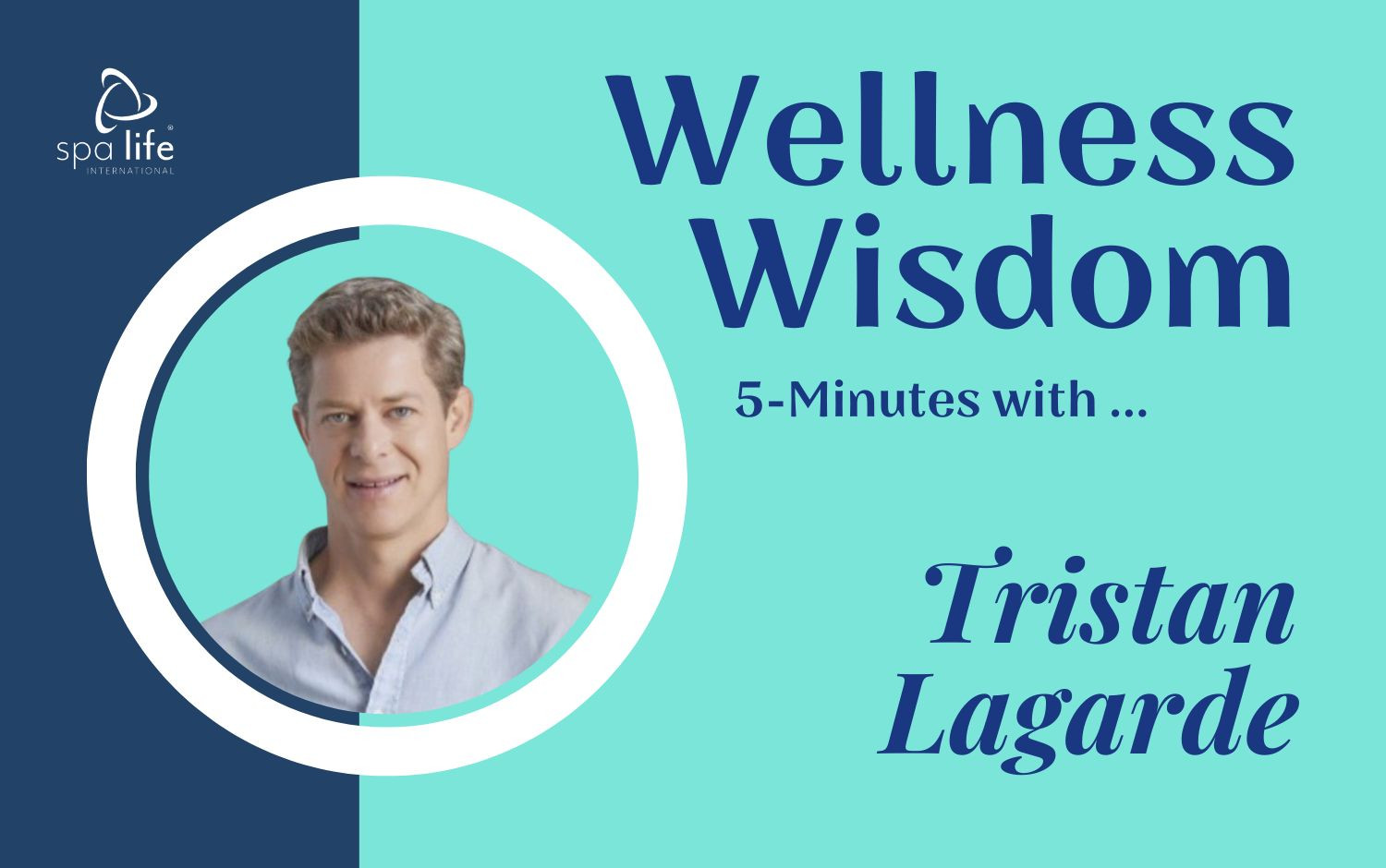 Wellness Wisdom: 5 Minutes with Tristan Lagarde
