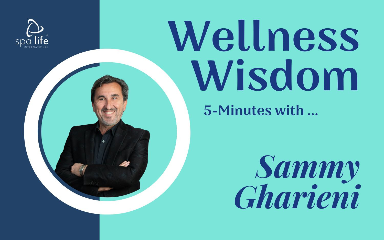 Wellness Wisdom: 5 Minutes with Sammy Gharieni