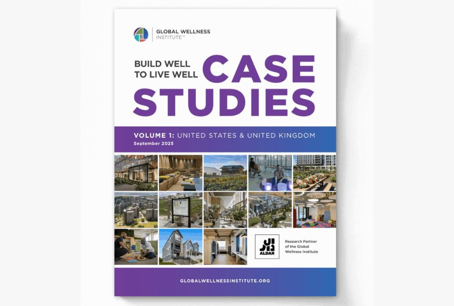 Global Wellness Institute Releases Build Well to Live Well: Case Studies