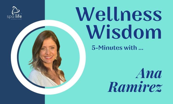 Wellness Wisdom: 5 Minutes with Ana Ramirez