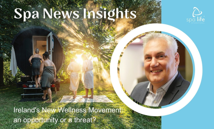 SPA LIFE INSIGHTS: Is Social Wellness a threat or opportunity for Ireland's Spas?